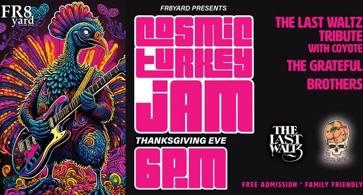 COSMIC TURKEY JAM: Thanksgiving Eve @ FR8yard! - Fr8yard - Live