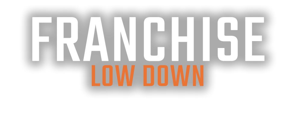 Franchise Low Down