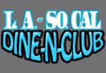 L.A. So.Cal Dine-N-Club
