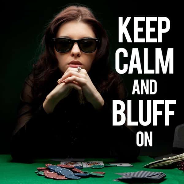 Keep Calm and Bluff On