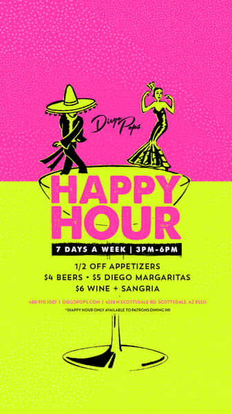 Diego Pops has HAPPY HOUR 7 days a week from 3pm-6pm in Old Town Scottsdale, Arizona