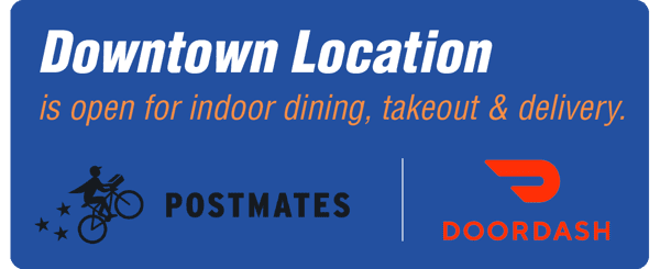 Downtown Location is open for takeout & delivery. Doordash.