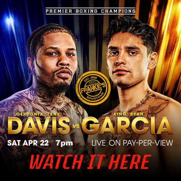 DAVIS VS GARCIA SATURDAY, APRIL 22ND, 2023 7PM Downtown Dallas