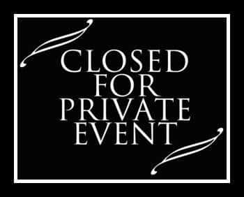 We will be Closed for a Private Event 3 19 24 5pm 9pm The