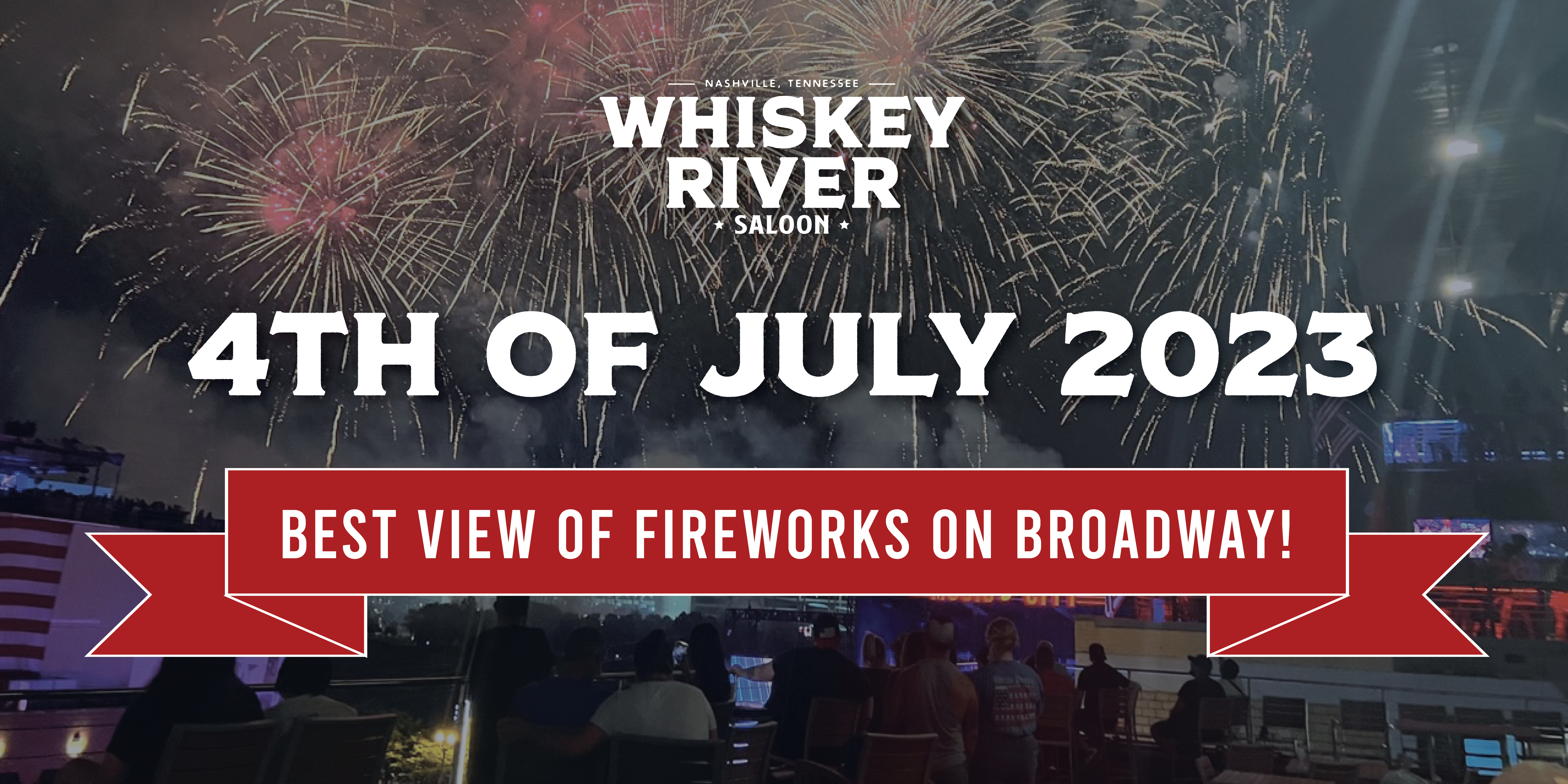 4th of July 2023 Sky Bar Pass - Whiskey River Saloon - Bar in Nashville, TN
